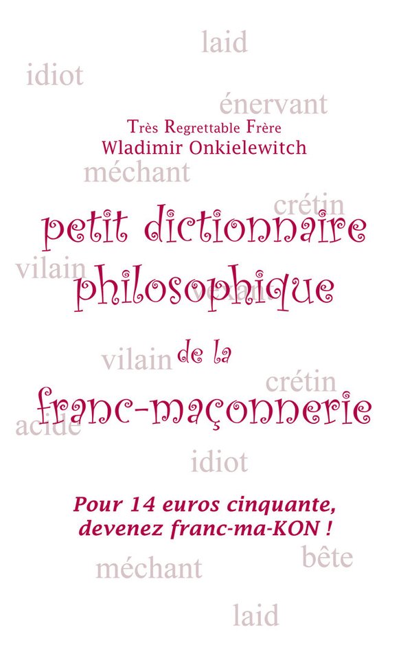 Petit Dictionnaire philosophique de la franc-maçonnerie